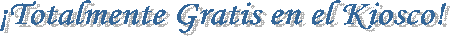 �Totalmente Gratis en el Kiosco!